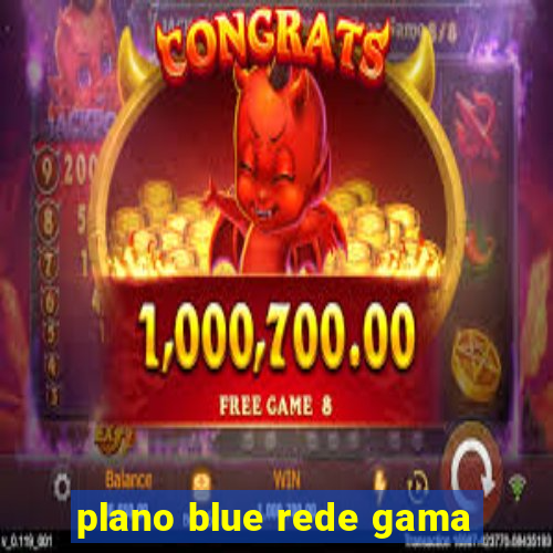 plano blue rede gama